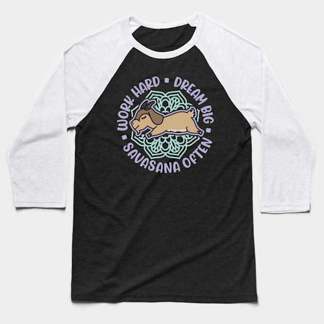 Work Hard Dream Big Savasana Often Goat Yoga Fitness Funny Baseball T-Shirt by GlimmerDesigns